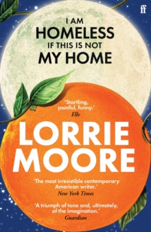 PRE-ORDER I Am Homeless If This Is Not My Home by Lorrie Moore (Signed)