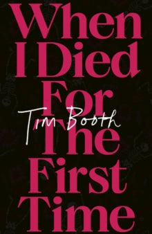 When I Died for the First Time by Tim Booth (Signed)