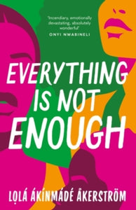 PRE-ORDER Everything is Not Enough by Lola Akinmade Akerstrom (Signed)