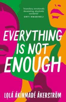 PRE-ORDER Everything is Not Enough by Lola Akinmade Akerstrom (Signed)