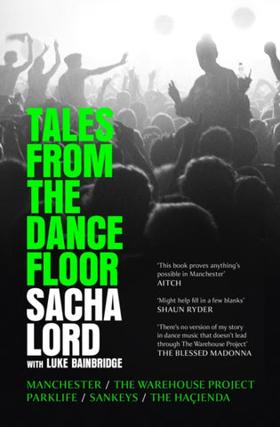 Tales from the Dancefloor by Sacha Lord (Signed)