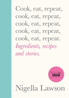 Cook, Eat, Repeat by Nigella Lawson (Signed)