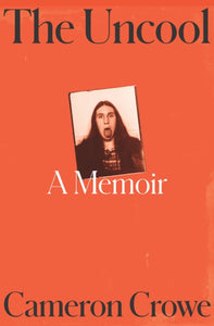 PRE-ORDER The Uncool by Cameron Crowe (Signed)