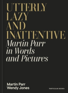 Utterly Lazy and Inattentive by Martin Parr (Signed)