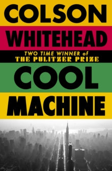PRE-ORDER Cool Machine: (The Harlem Trilogy Book 3) by Colson Whitehead (Signed)