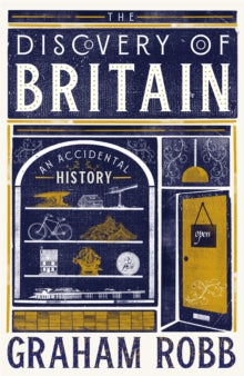 The Discovery of Britain : An Accidental History by Graham Robb (Signed)
