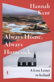 PRE-ORDER Always Home, Always Homesick : A Love Letter to Iceland by Hannah Kent (Signed)