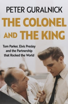 The Colonel and the King by Peter Guralnick (Signed)