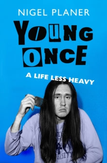 PRE-ORDER Young Once: A Life Less Heavy by Nigel Planer (Signed)