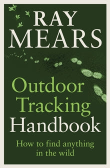 PRE-ORDER Outdoor Tracking Handbook: How to find anything in the wild by Ray Mears (Signed)