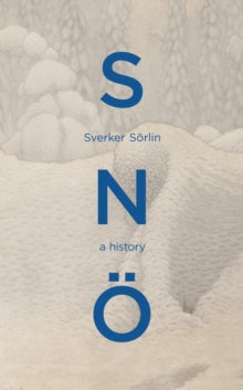 Sno: A History by Sverker Sorlin (Signed)