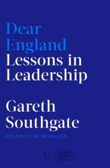 PRE-ORDER Dear England: Lessons in Leadership by Gareth Southgate (Signed)