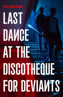Last Dance at the Discotheque for Deviants by Paul David Gould (Signed)