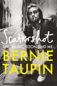 Scattershot : Life, Music, Elton and Me by Bernie Taupin (Signed)