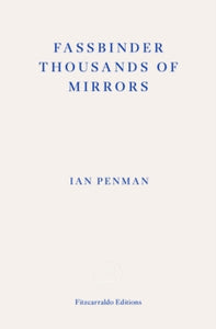 Fassbinder Thousands of Mirrors by Ian Penman (Signed)