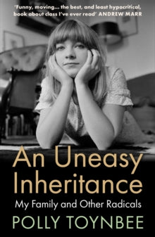 PRE-ORDER An Uneasy Inheritance: My Family and Other Radicals by Polly Toynbee (Signed)