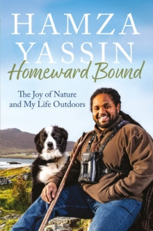 PRE-ORDER Homeward Bound: The joy of nature and my life outdoors by Hamza Yassin (Signed)
