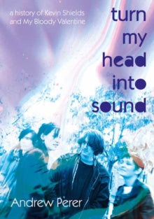 PRE-ORDER Turn My Head Into Sound by Andrew Perer (Signed)
