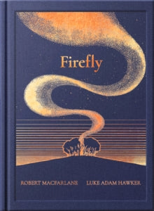 The Night Creatures: Firefly by Robert Macfarlane (Signed)