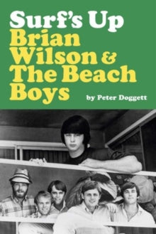 Surf's Up: Brian Wilson and The Beach Boys by Peter Doggett (Signed)