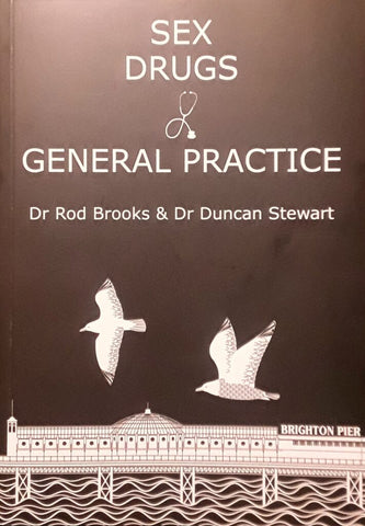 Sex, Drugs and General Practice by Dr Rod Brooks and Dr Duncan Stewart (Signed)