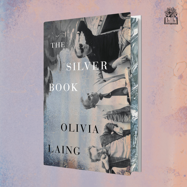 PRE-ORDER The Silver Book by Olivia Laing (Signed Indie Exclusive)