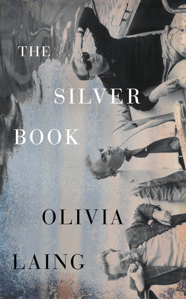 PRE-ORDER The Silver Book by Olivia Laing (Signed Indie Exclusive)