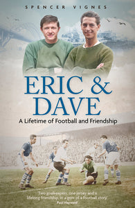 Eric & Dave: A Lifetime of Football and Friendship by Spencer Vignes (Signed)