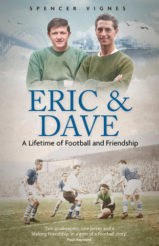 Eric & Dave: A Lifetime of Football and Friendship by Spencer Vignes (Signed)