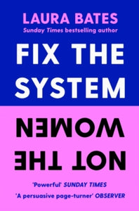 Fix the System, Not the Women by Laura Bates (Signed)