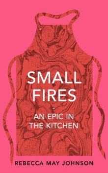Small Fires by Rebecca May Johnson (Signed)