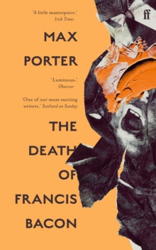 The Death of Francis Bacon by Max Porter (Signed)